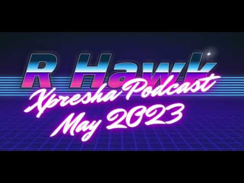 R Hawk - Xpresha Podcast 002 - May 2023