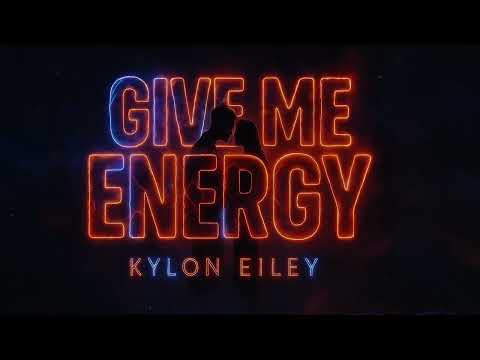 Kylon Eiley - Give Me Energy ( Lyric Video )