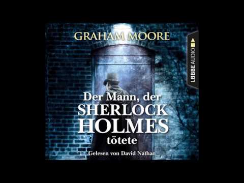 DER MANN, DER SHERLOCK HOLMES TÖTETE | Graham Moore | Hörbuch | David Nathan | Lübbe Audio