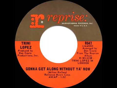1967 Trini Lopez - Gonna Get Along Without Ya’ Now (mono 45)