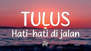Download lagu Tulus - Hati hati di jalan | Lirik Lagu mp3