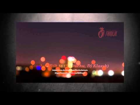 Stochu - Rób to (ft.Duchu, Dj Klasyk)