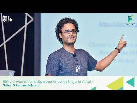 REPL driven mobile development with Clojure(script) - Srihari Sriraman, Nilenso