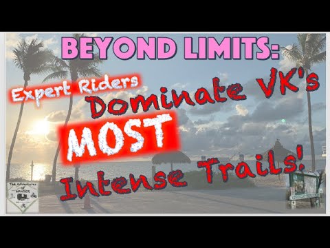 BEYOND LIMITS: Expert Riders Dominate VK's MOST Intense Trails