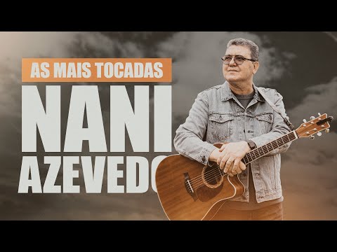Nani Azevedo | As Mais Tocadas