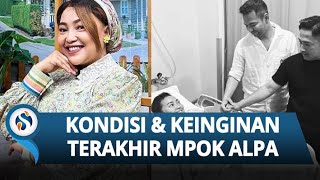 Kondisi Terakhir Mpok Alpa Sebelum Meninggal: Suara Semakin Lemah & Tak Nafsu Makan