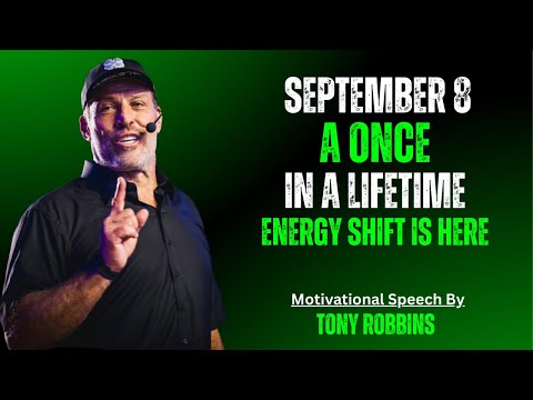 September 8 – Step Into the Unstoppable Energy of Your Life | Tony Robbins Motivational Speech