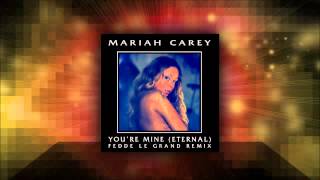 Mariah Carey - You&#39;re Mine (Eternal) (Fedde Le Grand Main Mix)