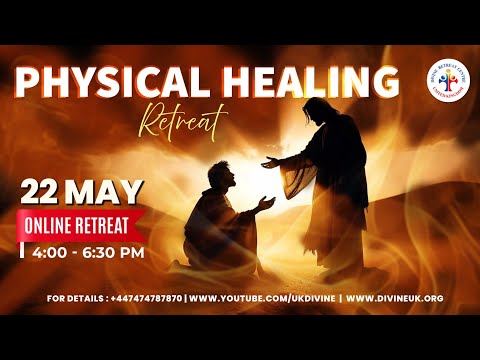 (LIVE) Physical Healing Retreat (22 May 2024) Divine UK