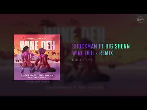 SHOCKMAN FT BIG SHENN WINE DEH -remix (soul faya)