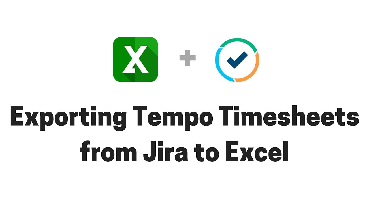 Exporting Tempo Timesheets from Jira to Excel