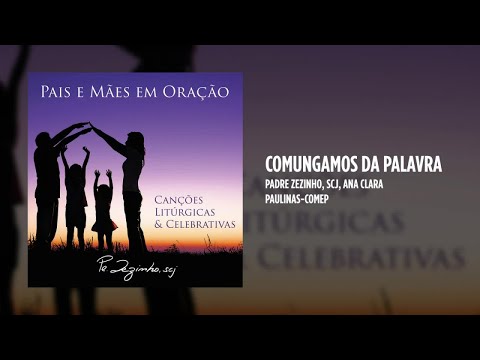 Padre Zezinho, scj Ft. Ana Clara - Comungamos da Palavra