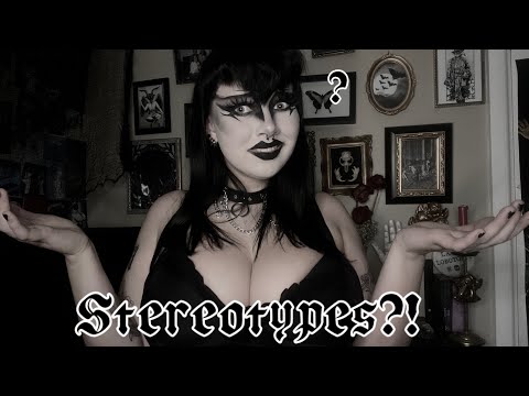 GOTH STEREOTYPES…