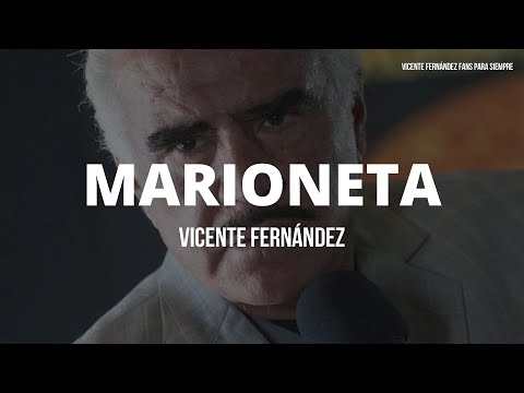 MARIONETA - Vicente Fernández (LETRA)