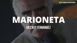 MARIONETA - Vicente Fernández (LETRA)