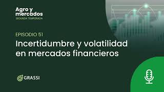 T 2 EP 51| Incertidumbre y volatilidad en mercados financieros