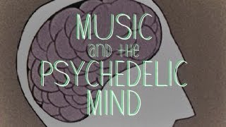 Music and the Psychedelic Mind
