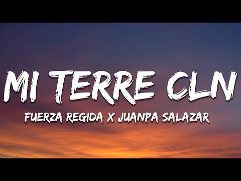 Fuerza Regida x Juanpa Salazar - MI TERRE CLN (Letra/Lyrics)