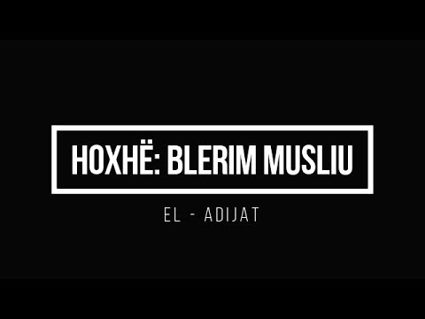 Hoxhë Blerim Musliu - Surja El-Adijat