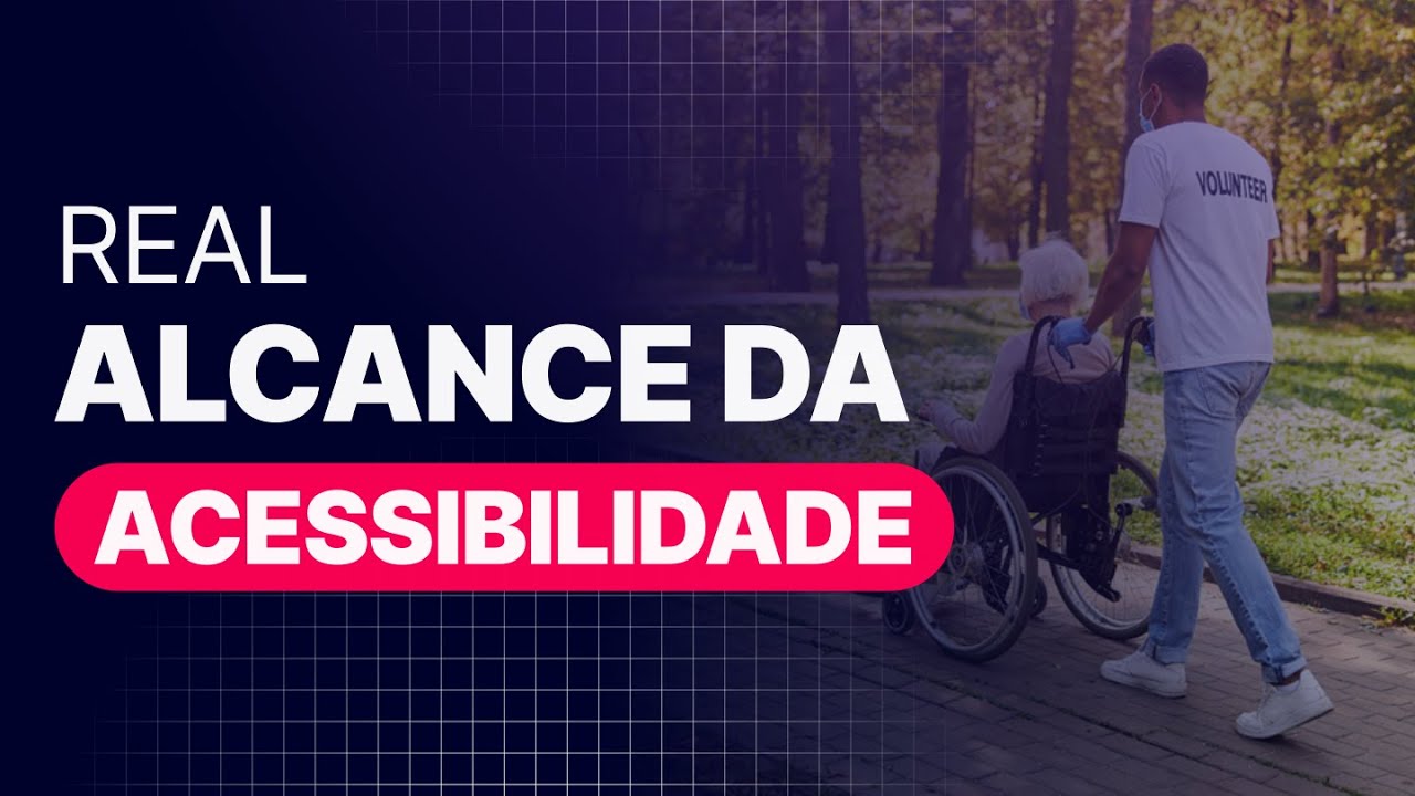 ACESSIBILIDADE NÃO é para a MINORIA e você precisa saber! I Acessibilidade Aplicada
