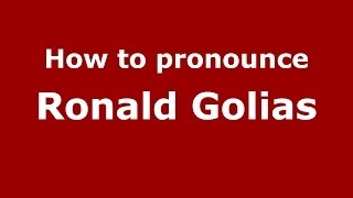 How to pronounce Ronald Golias