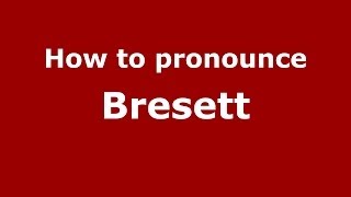 How to pronounce Bresett