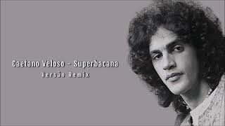 Caetano Veloso - Superbacana (Versão Remix)