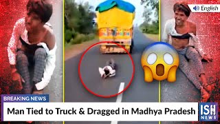 Man Tied to Truck & Dragged in Madhya Pradesh