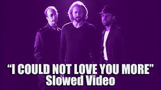 Bee Gees - I Could Not Love You More [SLOWED VIDEO]