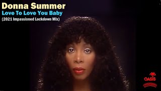 💘 Donna Summer &quot;Love To Love You Baby&quot; (2021 Impassioned Lockdown Mix) 💘
