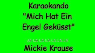 Karaoke Internazionale - Mich Hat Ein  Engel Geküsst - Mickie Krause ( Testo )