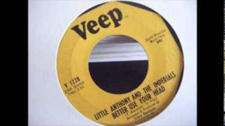 LITTLE ANTHONY AND THE IMPERIALS -BETTER USE YOUR HEAD