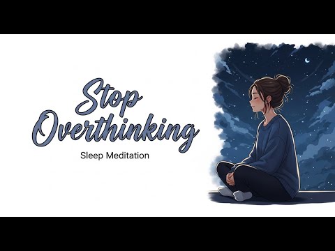 Guided Sleep Meditation for Overthinking — Let Go of the Day