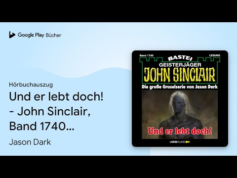 „Und er lebt doch! - John Sinclair, Band 1740…“ von Jason Dark · Hörbuchauszug