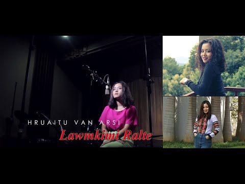 Lawmkimi Ralte// Hruaitu Van Arsi//