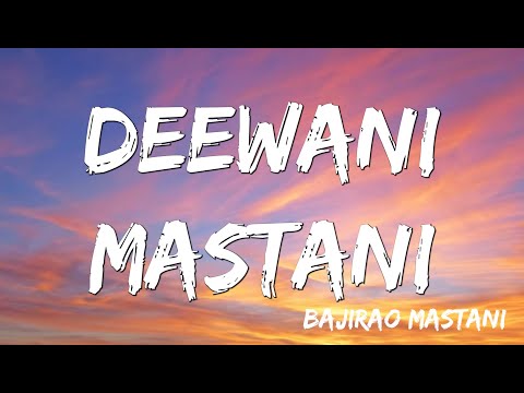 Deewani Mastani  | Bajirao Mastani ( Lyrics )