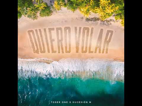 Toser One x Sucesion M - Quiero Volar ✈️🏝️
