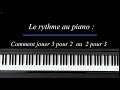 Comment Jouer Le Rythme 2 Pour 3 Ou 3 Pour 2 Au Piano Triolets Avec Croches