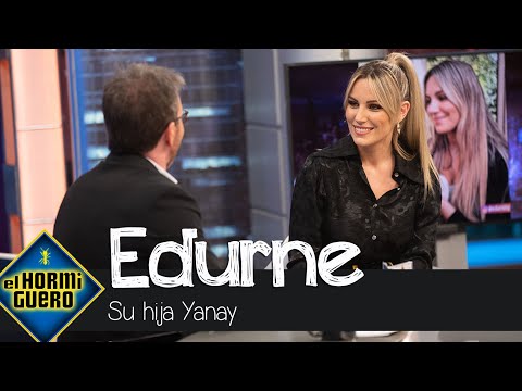 Edurne, emocionada al hablar de su hija Yanay: "Es mi fuente de inspiración" - El Hormiguero