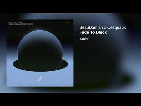 BeauDamian x Cesqeaux - Fade To Black