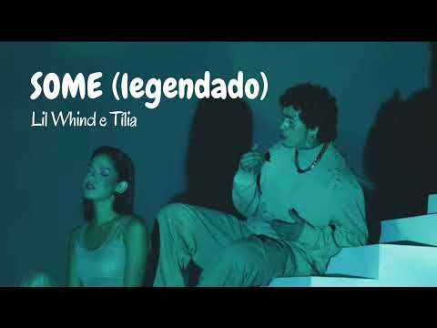 Some (legendado) -  Lil Whind e Tília