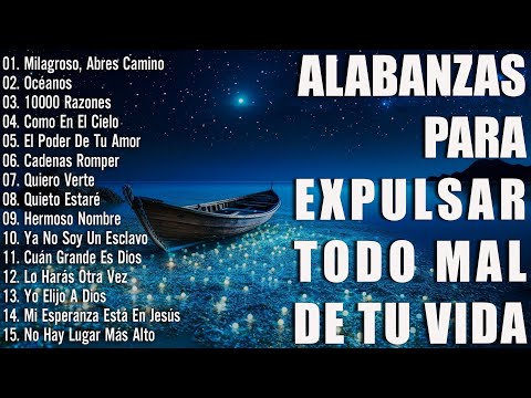 ALABANZAS PARA EXPULSAR TODO MAL DE TU VIDA - LAS CANCIÓN CRISTIANAS MAS HERMOSA DEL MUNDO 2023 ☘️