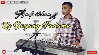 Download lagu KU SAYANG PADAMU [ H.RHOMA IRAMA ] #ANDRIKHAN mp3