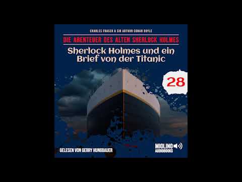 Der alte Sherlock Holmes | Folge 28: Sherlock Holmes und ein Brief von der Titanic (Hörbuch)