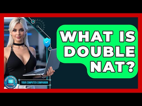 What Is Double NAT? - Your Computer Companion