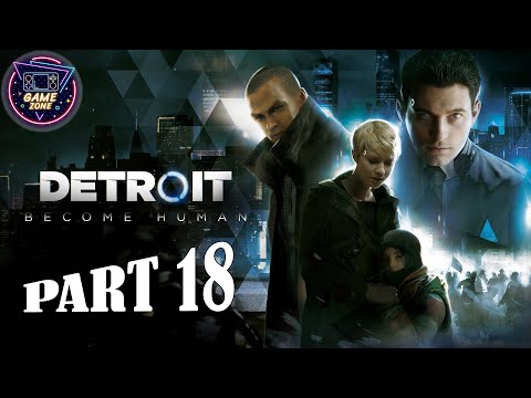 Detroit Become Human Gameplay Walkthrough Part 18 PC - No Commentary (FULL GAME)