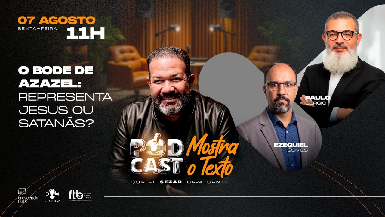 O BODE DE AZAZEL: REPRESENTA JESUS OU SATANÁS? PR. PAULO, PR EZEQUIEL E PR. SEZAR  - 07/08/26