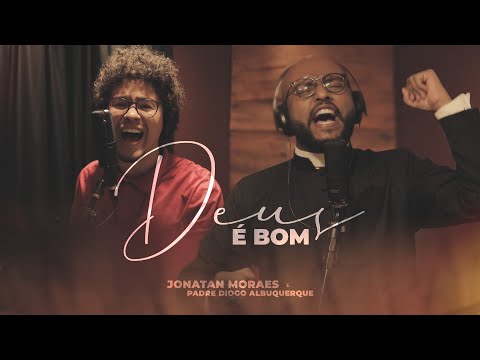 Deus É Bom (part. Padre Diogo Albuquerque) - Jonatan Moraes
