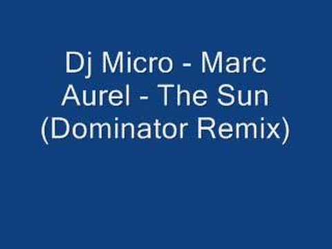 Dj Micro - Marc Aurel - The Sun (Dominator Remix)
