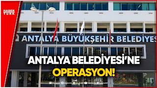 Antalya’da Büyük Deprem: Belediyede Şok Gözaltılar!